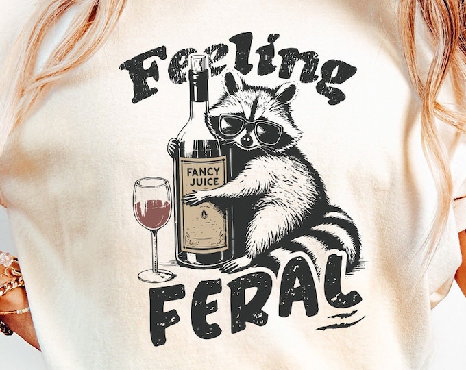 Funny Raccoon Shirt PNG, Feeling Feral Digital Download, Sarcastic Trash Panda Design, Feral T-shirt Graphic, Adult Humor Art