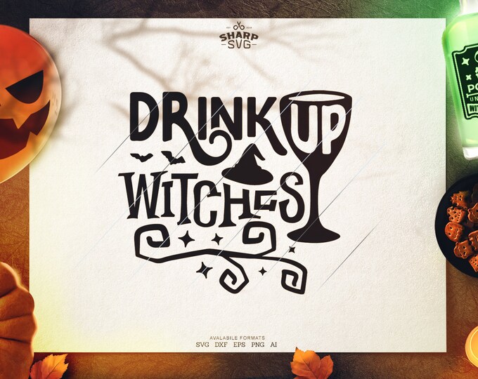 Drink up Witches SVG - SVG Files for Cricut - Halloween SVG Files  - Pumpkins svg - halloween quotes svg - halloween silhouette
