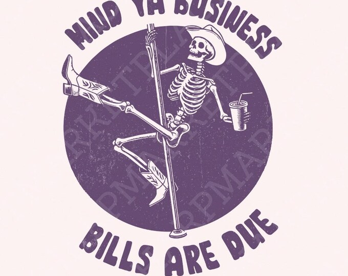 Mind Ya Business Bills Are Due PNG, Funny png, Sarcastic png, Mind Ya Business png, Trending png, Popular png, Sticker png, Shirt Design