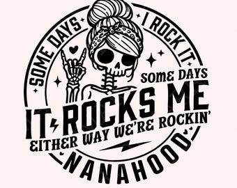 Some Days I Rock It, Some Days It Rocks Me SVG, Nanahood SVG, Rocking Nanahood, Funny Mom Life Skull svg, Nana Life SVG, Instant Download