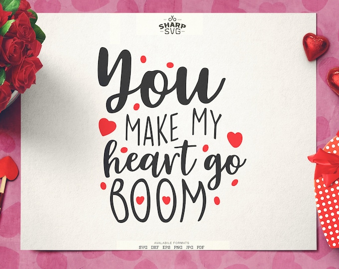 You make my Heart go Boom SVG | Valentines Day SVG Valentine's Day Quotes svg - Cricut svg files - Silhouette cut files - Love svg