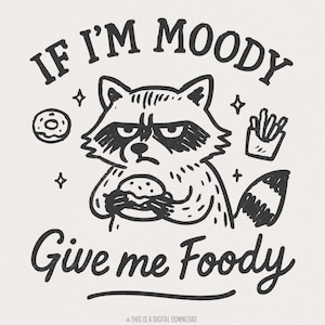 If I'm Moody, Give Me Foody png, grappige wasbeer png, vintage wasbeersublimatie, sarcastisch shirt png, trendy snarky dierenontwerp