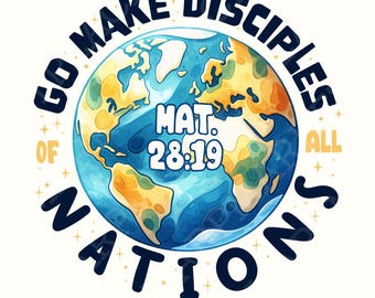 Go Make Disciples PNG, Sublimation Design, Faith Based Bible Verse Digital Download, Christian Dad Positive Scripture, T-shirt Graphic