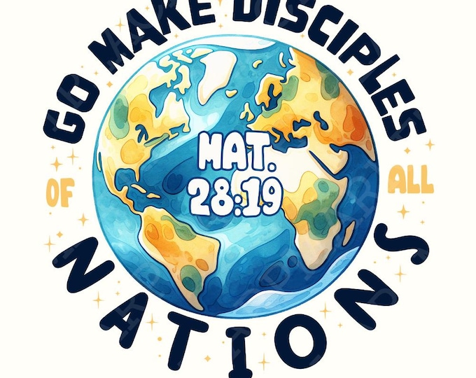 Go Make Disciples PNG, Sublimation Design, Faith Based Bible Verse Digital Download, Christian Dad Positive Scripture, T-shirt Graphic