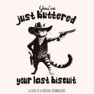 Sie haben gerade Ihren letzten Keks Butter, lustiges Zitat png, sarkastisches Zitat PNG, Meme Shirt png, Yee'd Your Last Haw, Howdy PNG, Meowdy