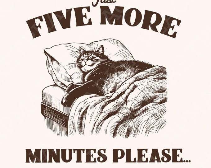 Five More Minutes, Lazy Cat png, Sleeping Cat png, Funny T Shirt Design, Meme Tshirt Saying, Lazy Person Gift