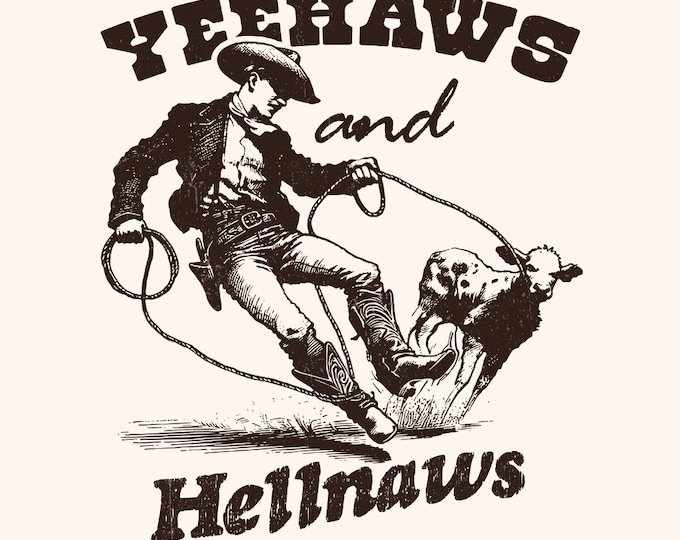 Yeehaws and Hellnaws PNG, Country png, Yeehaw png, Western png, Cowboy png, Yee Haw PNG, Western Sublimation, Distressed PNG