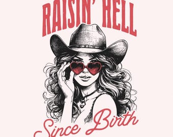 Raising Hell Since Birth PNG, Retro Cowgirl PNG, Western Graphic Tee, Boho Cowgirl Design, Vintage Cowgirl PNG, Trendy Shirt Design