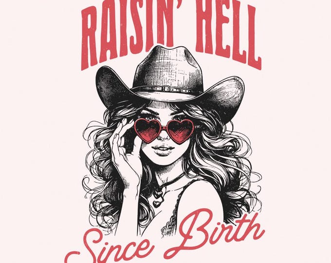 Raising Hell Since Birth PNG, Retro Cowgirl PNG, Western Graphic Tee, Boho Cowgirl Design, Vintage Cowgirl PNG, Trendy Shirt Design