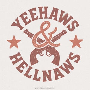 Yeehaws & Hellnaws PNG, Download digitale PNG Western Country, Arte da cowboy, Design divertente per maglietta con atteggiamento impertinente, Ranch Cowgirl PNG, Clipart di armi