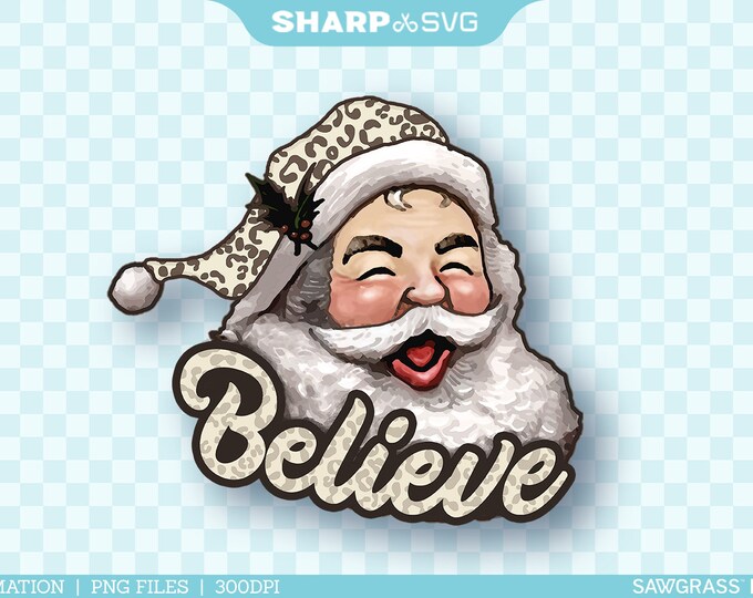 Believe Santa Sublimation PNG - Christmas Sublimation Prints - Christmas Designs - Christmas Sublimation Prints - Sublimation Epson