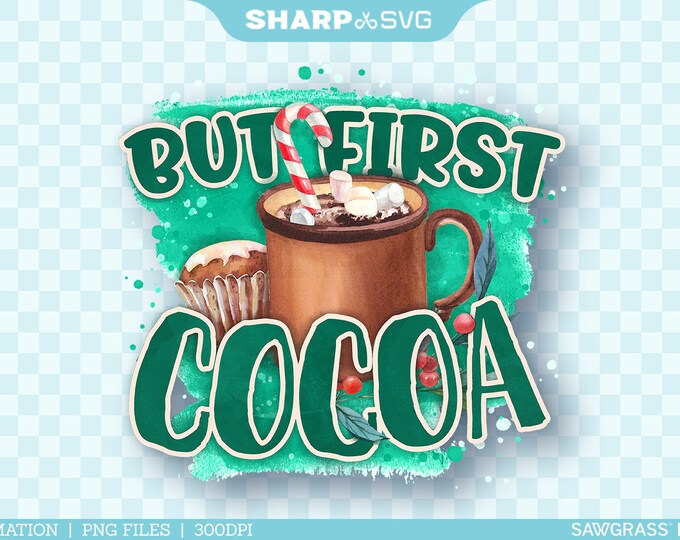 But First Cocoa PNG Sublimation - Christmas Sublimation Design  - Christmas Sublimation - Hand Drawn Watercolor - Sublimation Epson