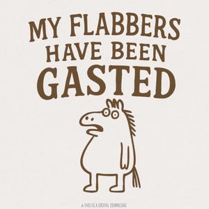 My Flabbers Have Been Gasted PNG, humour stupide d'oie, sarcastique oie PNG, conception drôle d'oie, humour adulte, meme original d'oie, sublimation