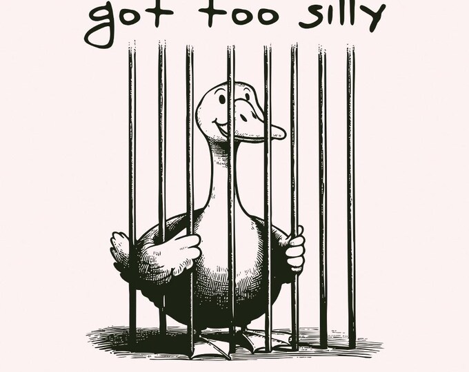 Got Too Silly PNG, Silly Goose png, Humor Digital Download, Funny Animal Designs, Trendy Goose Art, Silly Goose Shirt, Geese PNGs