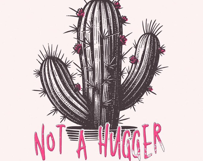 Not a Hugger PNG, Cactus PNG, Sublimation Design, Download, Retro PNG, Funny Shirt Design, Sassy Shirt Print, Boho png
