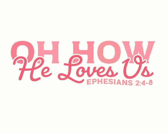 Oh How He Loves Us PNG, Christian Valentine, Bible Verse png, Jesus Valentine PNG, Boho Valentine, Floral PNG, Retro Valentine, Cupid png