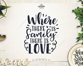 Where there is family there is Love SVG - Family Sayings SVG - Family Quotes SVG - Cricut Cut files - Silhouette - Laser cut