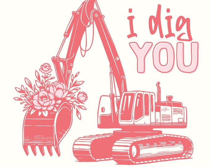 I Dig You Valentines, Excavator PNG Sublimation Design, Valentine's Day Instant Download, Funny Truck Design, Boy Heart Construction PNG