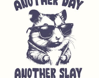 Another Day Another Slay Cute Hamster PNG, Funny Cute Hamster png, Unhinged Feral, Vintage Animal Quote, Sarcastic Sublimation Design