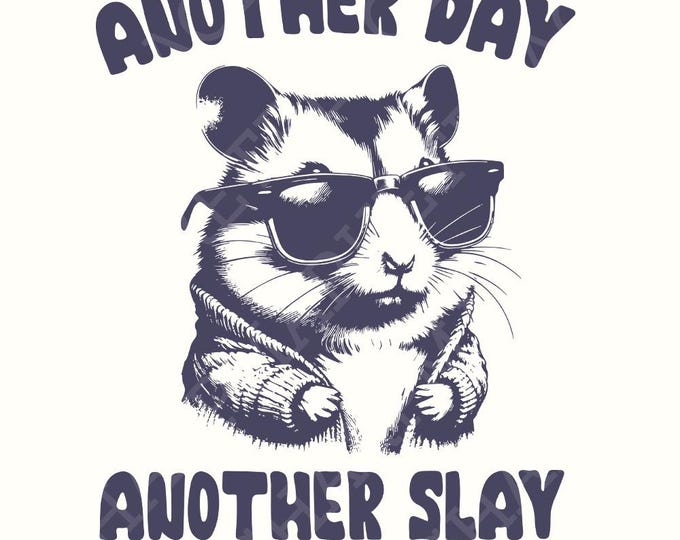 Another Day Another Slay Cute Hamster PNG, Funny Cute Hamster png, Unhinged Feral, Vintage Animal Quote, Sarcastic Sublimation Design
