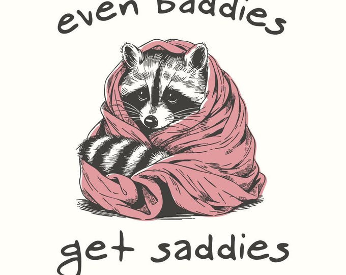 Even Baddies Get Saddies PNG, Meme PNG, Mental Health Png, Anxiety Png, Boujee Png, Funny Png Designs, Trendy PNG, Retro Shirt Design