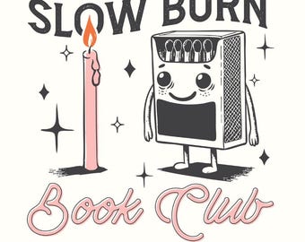 Slow Burn PNG, Book Lover Design, Smutty Books Clipart, Bookish png, Romance Reader Sublimation, Book Club, Enemies to Lovers