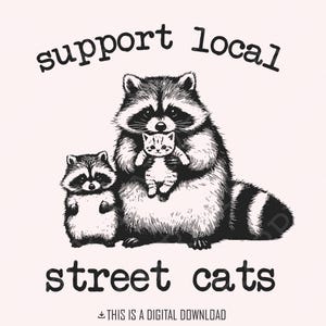 Apoya a tus gatos callejeros locales (Png), Mapache gracioso (Png), Gato (Png), Diseño de camiseta vintage, Frases divertidas (Png), Humor adulto (Png), Gatito (Png)