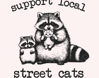Support Your Local Street Cats Png, Funny Raccoon Png, Cat Png, Vintage Shirt Design, Funny Sayings Png, Adult Humor Png, Kitty Png