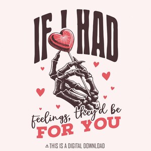Wenn ich Gefühle hätte, wären sie für dich, lustige Valentinstag PNG, Skelett Valentinstag, Sublimationsdesigns, Retro Valentinstag, Liebe PNG