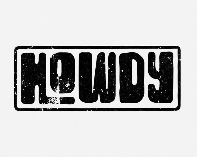Howdy Typography PNG, Vintage Western Greeting, Retro Lettering, Distressed Country Style Typography, Howdy Graphic for Apparel PNG