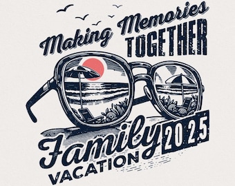Family Vacation 2025 PNG, Summer Vacation, Making Memories Together, Family Trip, Vacation Shirts, Beach Vacation, Download, Family Matching