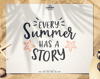 Every summer Has a Story SVG - Summer SVG - Quotes / Sayings - Summer Time svg - Cutting files / cut files - For Cricut, Silhouette