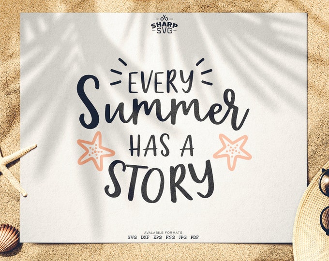Every summer Has a Story SVG - Summer SVG - Quotes / Sayings - Summer Time svg - Cutting files / cut files - For Cricut, Silhouette