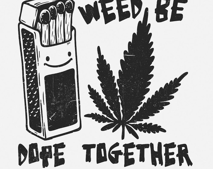 Stoner Valentine PNG, Retro Valentine’s Day, Weed Be Dope Together, Marijuana PNG, Valentine Sublimation, 420 Valentine Design