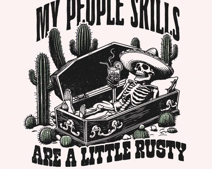 My People Skills Are Rusty PNG, Funny Skeleton, Sarcastic Design, Trendy PNG, Mental Health, Sublimation Design, Western Skeleton, Snarky