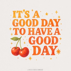 È una bella giornata per avere una bella giornata PNG, Groovy Vibes Retro Digital Download, Cherry Design, Grungy, Trendy Motivational Positivity Art