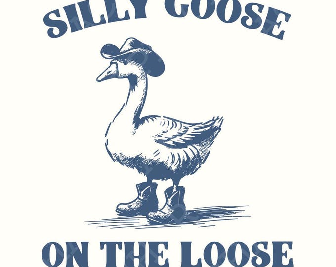 Silly Goose On The Loose PNG, Cowboy Goose Png, Adult Humor Png, Funny Goose Png, Digital download, t-shirt design, sublimation