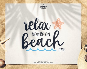 Relax you're on Beach Time SVG - Summer SVG - Quotes / Sayings - Summer Time svg - Cutting files / cut files - For Cricut, Silhouette