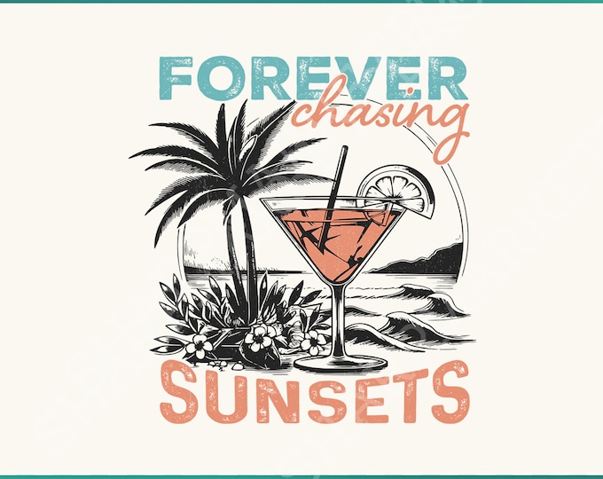 Forever Chasing Sunsets SVG & PNG, Retro Summer Beach Designs, Tropical Aesthetic Sublimation, Y2K Trendy Download, Summer Shirt