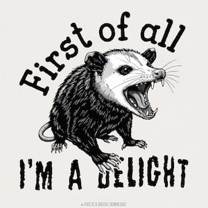 Primero que todo soy un deleite PNG, Zarigüeya divertida PNG, Animal divertido PNG, Zarigüeya enojada PNG, Regalos para amantes de la zarigüeya, Citas sarcásticas, Zarigüeya png