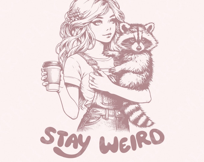 Stay Weird Png, Mental Health Funny, Raccoon and Girl, Sublimation, Sassy Png, Funny Raccon, Trending Png, Groovy Png, Positive png, Retro