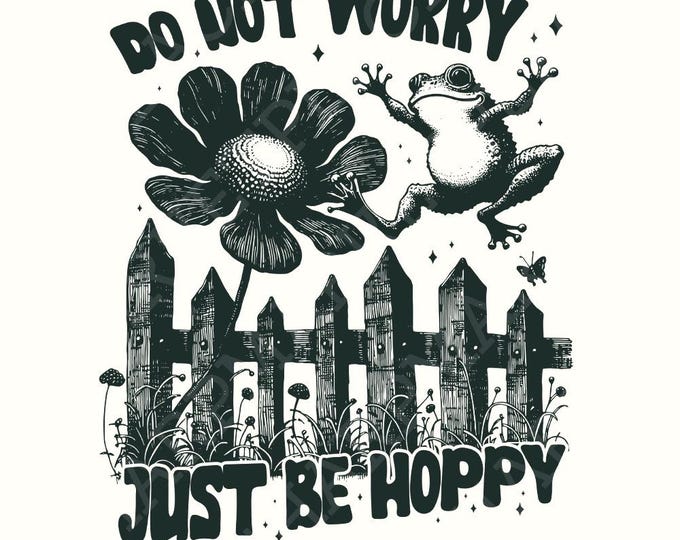Do Not Worry Just Be Hoppy PNG, Funny Frog Design, Retro Frog png, Sublimation Download, Trendy Shirt Design, Funny Frog png Png, Vintage