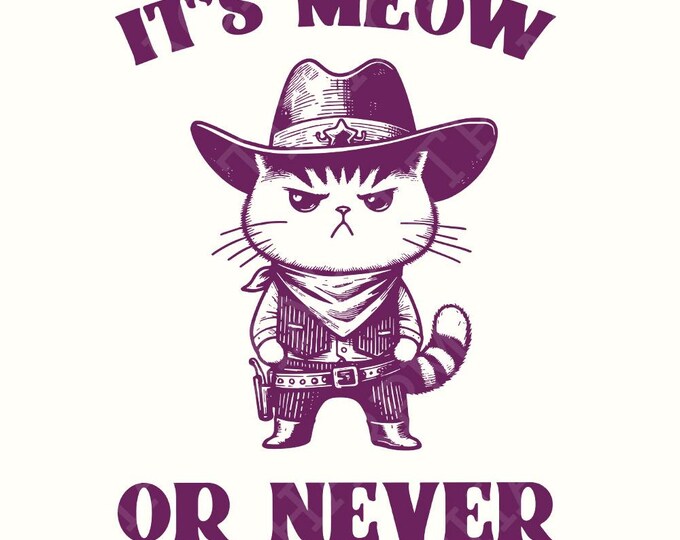 It's Meow Or Never, Meowdy Cute Cat PNG, Country Western Cat, Rodeo Life, Ranch Life, Funny Western, Cowboy, Rodeo Princess, Cat Cowboy Hat