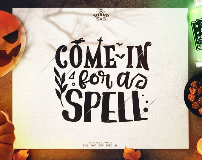Come in for a Spell SVG - SVG Files for Cricut - Halloween SVG Files  - Pumpkins svg - halloween quotes svg - halloween silhouette