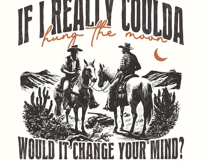 Hung The Moon Digital Download, Western PNG Designs, Sublimation DTF, Cute Western Graphics, 90s Country Music, Trendy Shirt PNG Files
