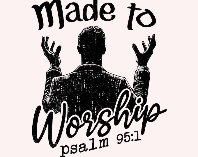 Made to Worship Png, Bible Verse png, Christian png, Religious png, Faith png, Inspirational png, Scripture png, Digital Download