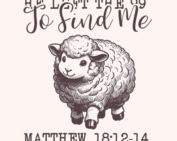 He Left The 99 PNG, Bible Verse PNG, Christian png, Religious PNG, Jesus Apparel png, Christian Sublimation, Faith png, Lost Sheep