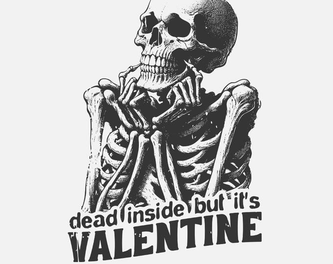 Dead Inside But It's Valentines Day PNG, Funny Valentines png, Retro Valentine PNG, Skeleton png, Trendy Vday PNG, Valentines Clipart