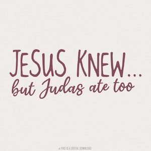 Jesus Knew But Judas Ate Too PNG, Christian Retro Sublimation Design, Bible Verse, Trendy Digital Download, Faith Scripture PNG