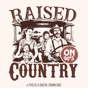 Élevé en PNG country des années 90, téléchargement numérique, Western PNG, sublimation, tendance, musique country PNG, téléchargement immédiat, conception de chemise